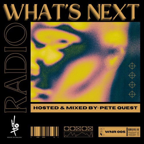 HOP Presents: What's Next Radio Ep. 005 (Hosted & Mixed by: Pete Quest)