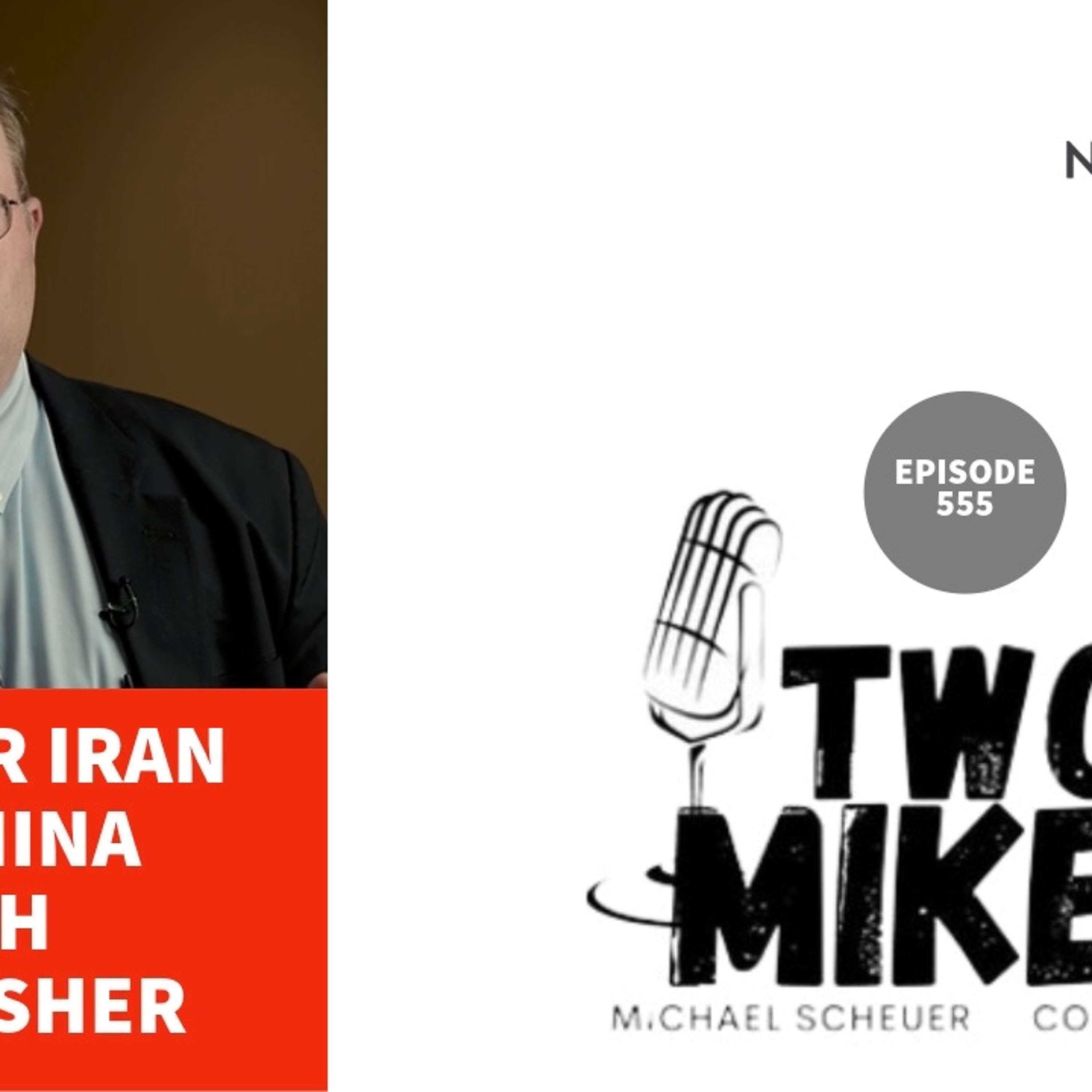 Two Mikes - Nuclear Iran via China with Rick Fisher