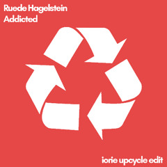 Ruede Hagelstein - Addicted (Iorie Upcycle Edit)