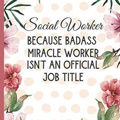 ❤pdf Social Worker Because Badass Miracle Worker Isn't An Official Job Title: