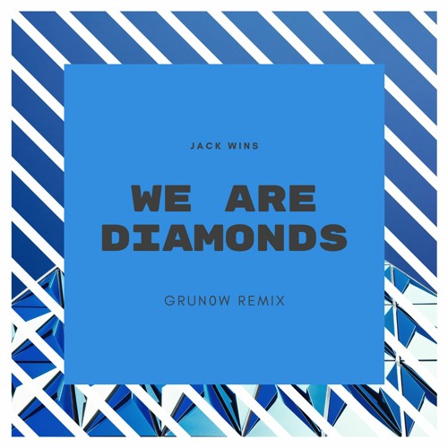 Stream Jack Wins We Are Diamonds (Grun0w Remix) by GRUN0W Listen