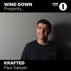 Radio 1 - Wind Down presents...Krafted: Paul Sawyer