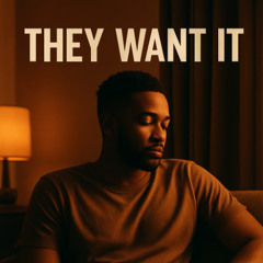 They Want It