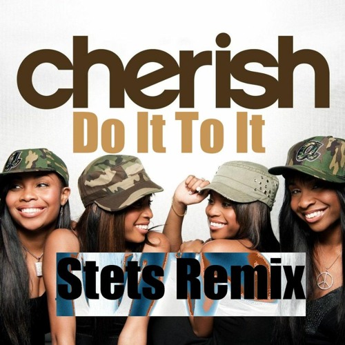 Cherish Ff. YoungBloodZ - Do It To It (Stets Remix)