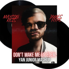 James Hype & Maycon Reis - Don't Wake Me Up Éden (Yan Junior Mashup Edit) FREE DOWNLOAD "CLICK BUY"