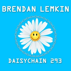 Daisychain 293 - Brendan Lemkin