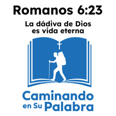 Romanos 6:23 - La dádiva de Dios es vida eterna