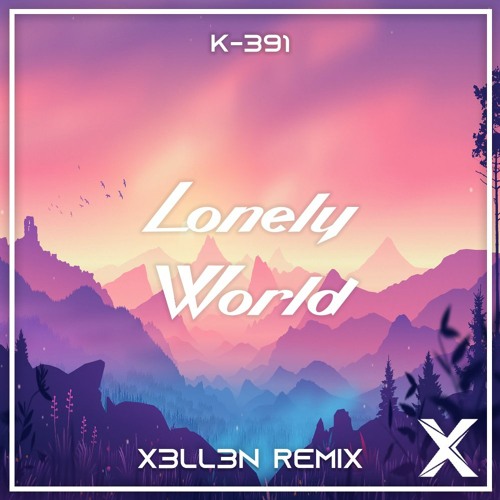K-391 & Victor Crone - Lonely World (X3ll3n Remix)