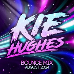 KIE HUGHES - AUGUST BOUNCE MIX 2024