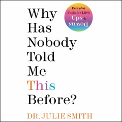 WHY HAS NOBODY TOLD ME THIS BEFORE? by Julie Smith