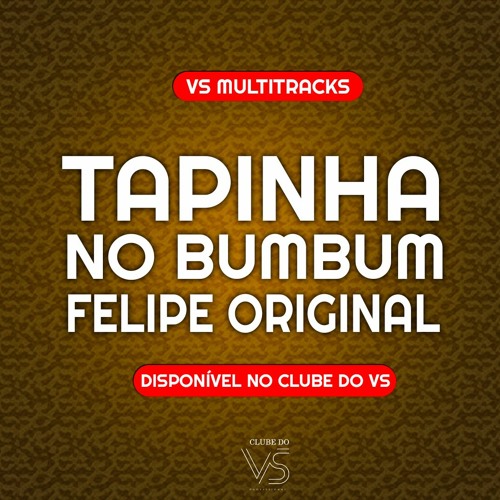 Tapinha No Bumbum - Felipe Original - Playback e VS Sertanejo