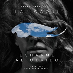 Grupo Cañaveral x La Joaqui  - Echarme Al Olvido (Afro House Remix) x Emss