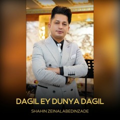 Shahin Zeinalabedinzade - Dagil Ey Dunya Dagil