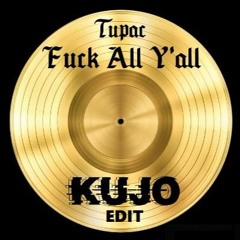Fuck All Y'all (Kujo Edit)