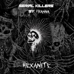 SERIAL KILLERS 015: HEXANITE