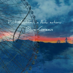Paul Mimlitsch × Aoki Satoru - Blue-Green