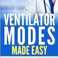Open PDF Ventilator Modes Made Easy: An easy reference for RRT's, RN's and Medical Residents