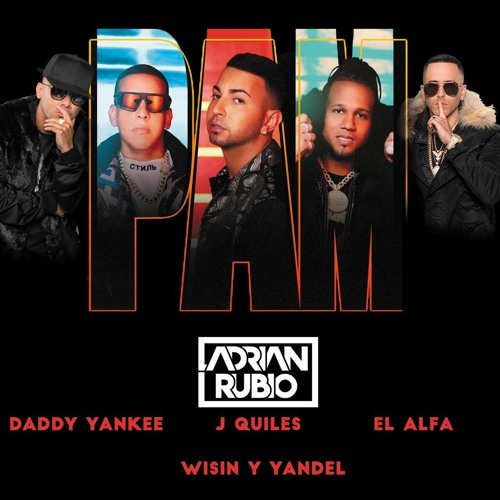 Stream PAM - Justin Quiles, El Alfa, Daddy Yankee, Wisin Y Yandel  (AdrianRubioDJ Remix) FREE DOWNLOAD by AdrianRubioDJ | Listen online for  free on SoundCloud