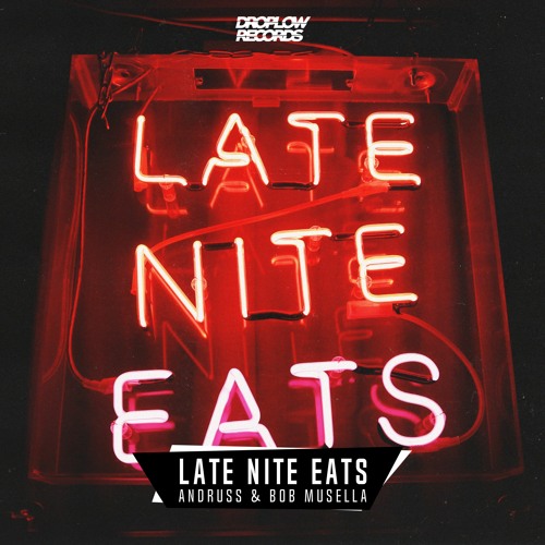 Andruss, Bob Musella - Late Nite Eats [OUT NOW]