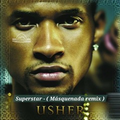 Usher - Superstar ( Masquenada edit ) bonus track