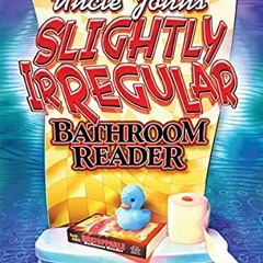 [PDF] ❤️ Read Uncle John's Slightly Irregular Bathroom Reader (Uncle John's Bathroom Reader Annu