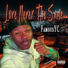 Famous Yc - Love Never The Same