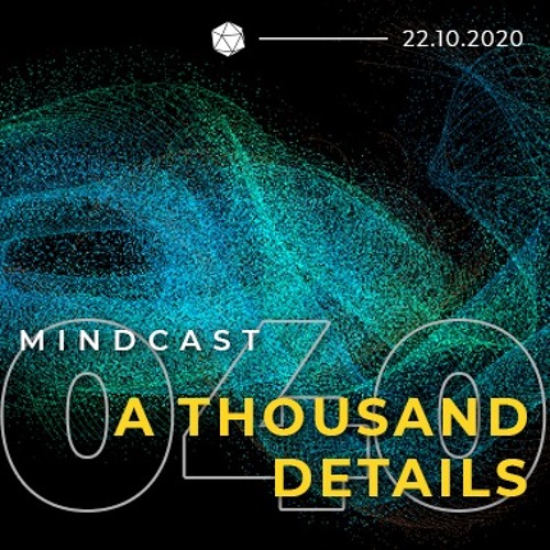 MINDCAST 040 by A Thousand Details