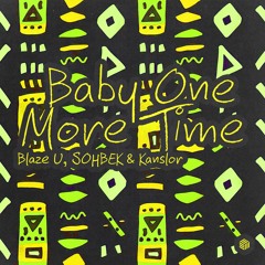 Blaze U, SOHBEK & Kanslor - Baby One More Time