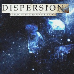 INFINITE SPXCE X BEBLIONTIV - DISPERSION