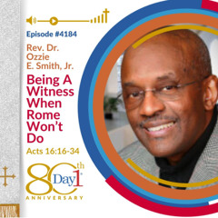 Being A Witness When Rome Won’t Do - Episode #4184 | Rev. Dr. Ozzie E. Smith, Jr. | Acts 16:16–34 | June 1, 2025