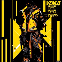 VENUS - Boys Batak (Part2) (feat Geoffroy)