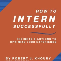 Ebook How to Intern Successfully: Insights & Actions to Optimize Your Experience full