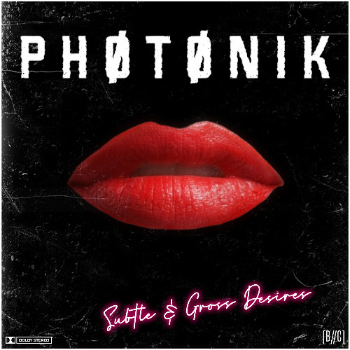 PHOTONIK - Subtle and Gross Desires [FREE]
