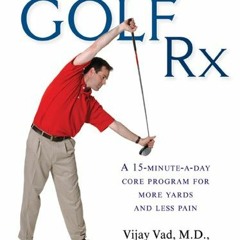 [VIEW] PDF 📔 Golf Rx: A 15-Minute-a-Day Core Program for More Yards and Less Pain by