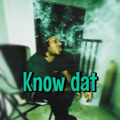 Know dat