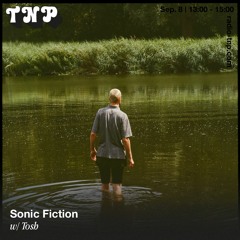 Sonic Fiction w/ Tosh @ Radio TNP 08.09.2023