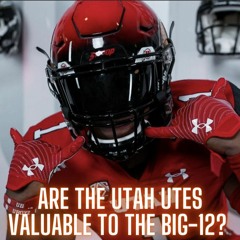 The Monty Show 904! Are The Utah Utes Valuable To The BIG 12?
