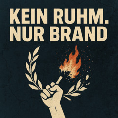Kein Ruhm. Nur Brand