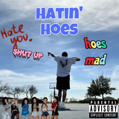 Hatin’ Hoes (Prod. Kaine Solo)
