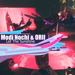 Modi Nochi & ORII - Let The Sunshine