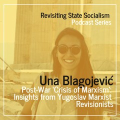 RSS7: Post-War ‘Crisis of Marxism’ - Insights from Yugoslav Marxist Revisionists [Una Blagojevic]