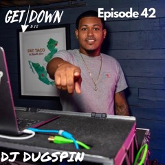 Get Down Radio - Episode 42 DJ Dugspin