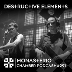 Monasterio Chamber Podcast #291 DESTRUCTIVE ELEMENTS