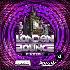 London Bounce Podcast Vol. 12 Guest Mix Headzup