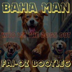 Baha Man - Who Let The Dogs Out (FAI - OZ Bootleg)