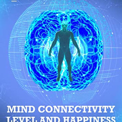 [GET] PDF 💝 Mind Connectivity - Mind Connectivity Level and Happiness by  Connector