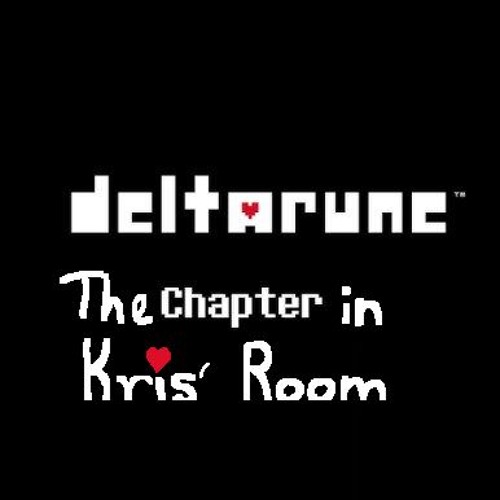 DELTARUNE: The Chapter In Kris' Room