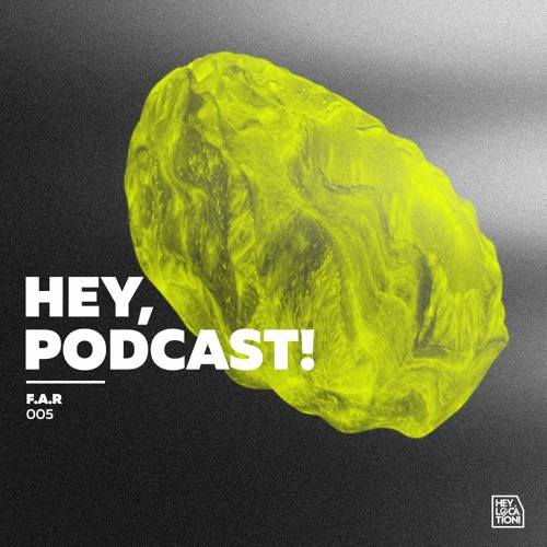 Hey, Podcast! 2.0 #005 – F.A.R