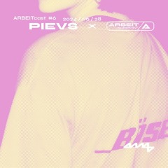 ARBEITcast 06 /w PIEVS