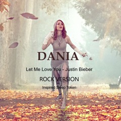 Justin Bieber - Let Me Love You (Reborn In Rock) By Roy Poleschi Feat. Dania